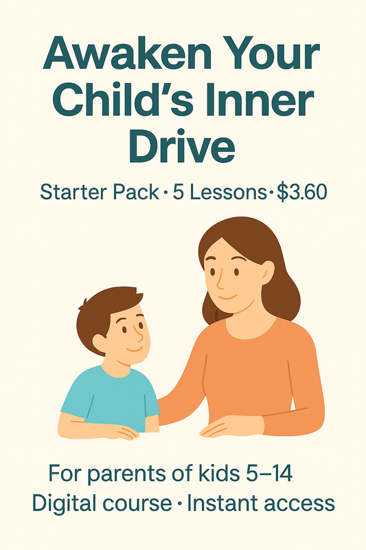 Awaken Your Child’s Inner Drive — Starter Pack (5 Lessons)